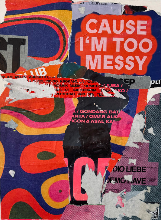 “I’MTOO MESSY” unika collage
